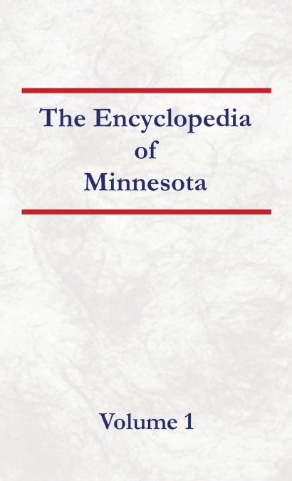 Encyclopedia of Minnesota - Volume 1