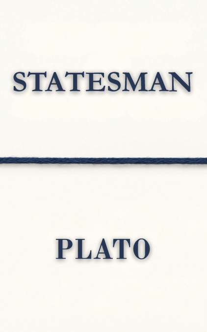 Statesman (Polis & Praxis Classics)(Annotated)