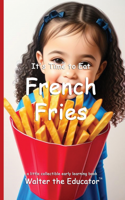 It’s Time to Eat French Fries