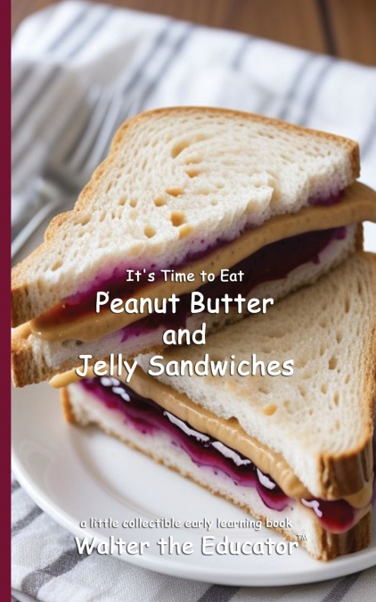 It’s Time to Eat Peanut Butter and Jelly Sandwiches