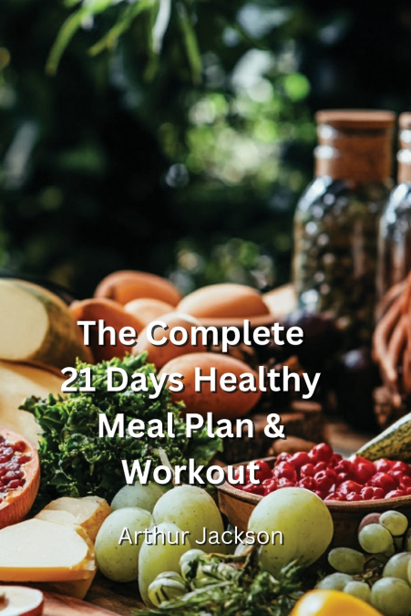 The Complete 21 Days Healthy Meal Plan &  Workout