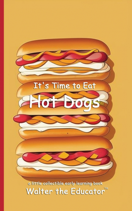 It’s Time to Eat Hot Dogs