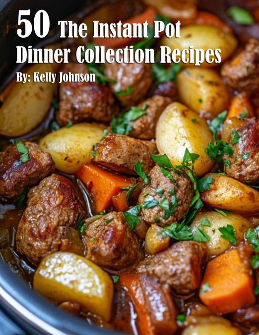 50 The Instant Pot Dinner Collection Recipes