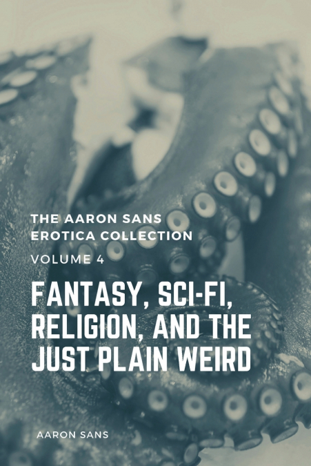 The Aaron Sans Erotica Collection, Volume 4