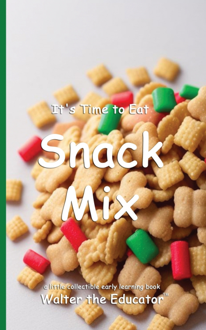 It’s Time to Eat Snack Mix