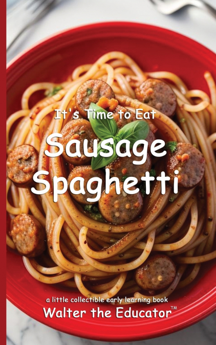 It’s Time to Eat Sausage Spaghetti