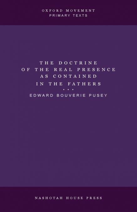 The Doctrine of the Real Presence as Contained in the Fathers