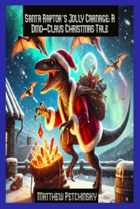 Santa Raptor’s Jolly Carnage
