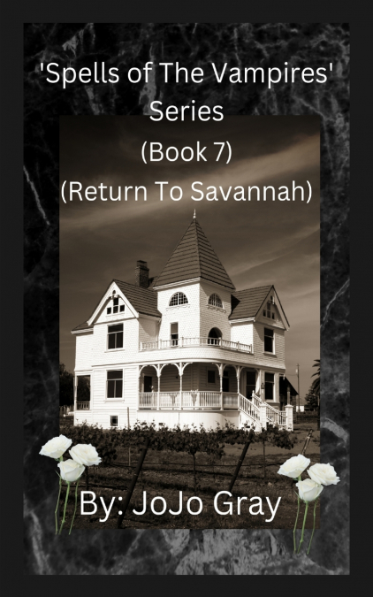 ’Spells of The Vampires’ Series (Book 7) (Return To Savannah)