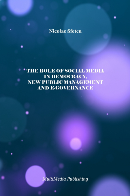 The Role of Social Media in Democracy, New Public Management and e-Governance