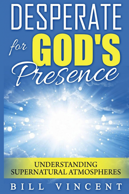 Desperate for God’s Presence