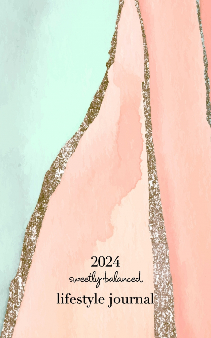 2024 Sweetly Balanced Lifestyle Journal