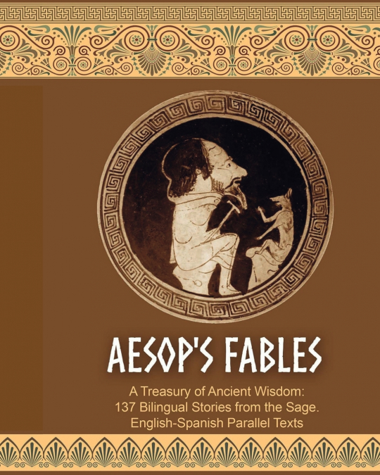 Aesop’s Fables. 137 Bilingual Stories. English-Spanish Parallel Texts