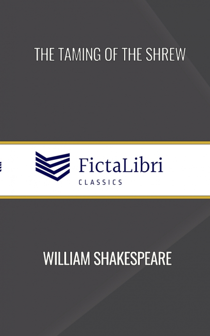 The Taming of the Shrew (FictaLibri Classics)