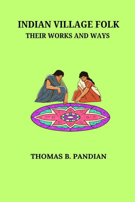 Indian Village Folk Their Works and Ways