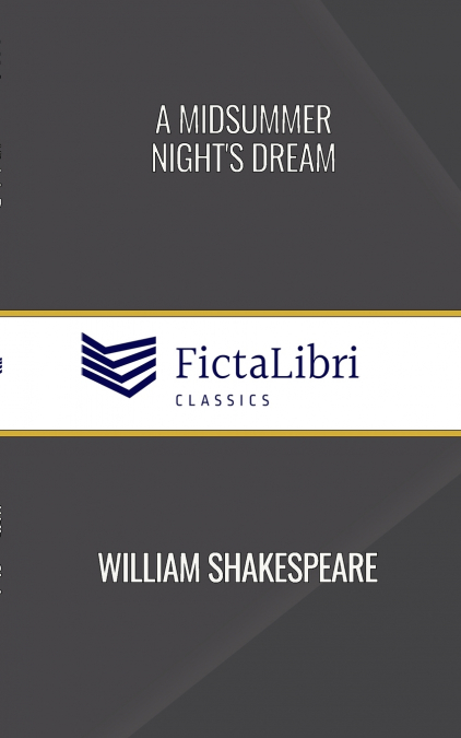 A Midsummer Night’s Dream (FictaLibri Classics)