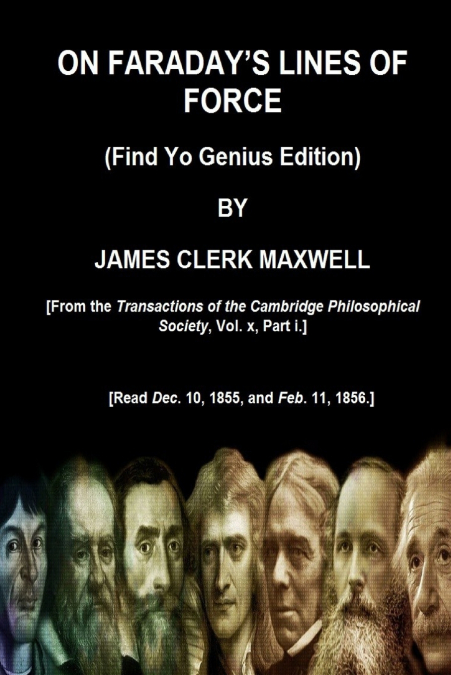 ON FARADAY’S LINES OF FORCE (Find Yo Genius Edition) BY JAMES CLERK MAXWELL
