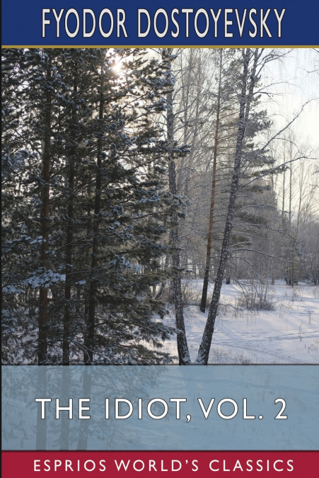 The Idiot, Vol. 2 (Esprios Classics)