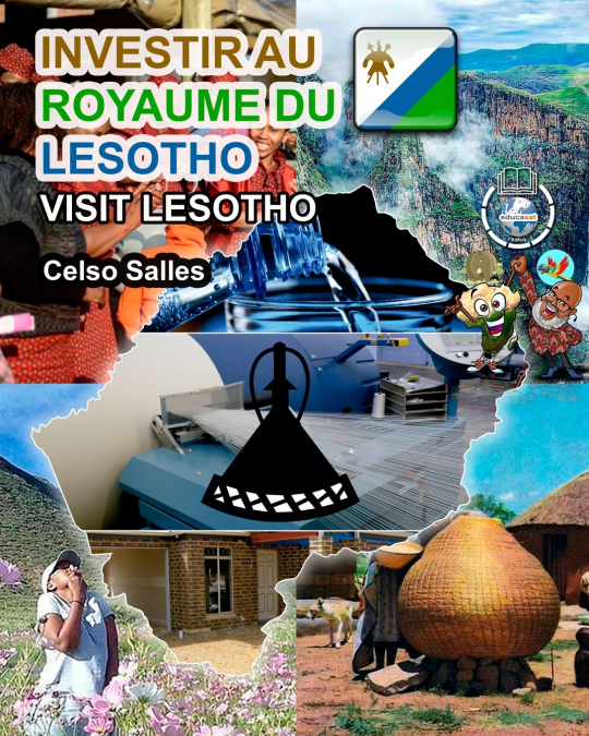 INVESTIR AU ROYAUME DU LESOTHO - Visit Lesotho - Celso Salles