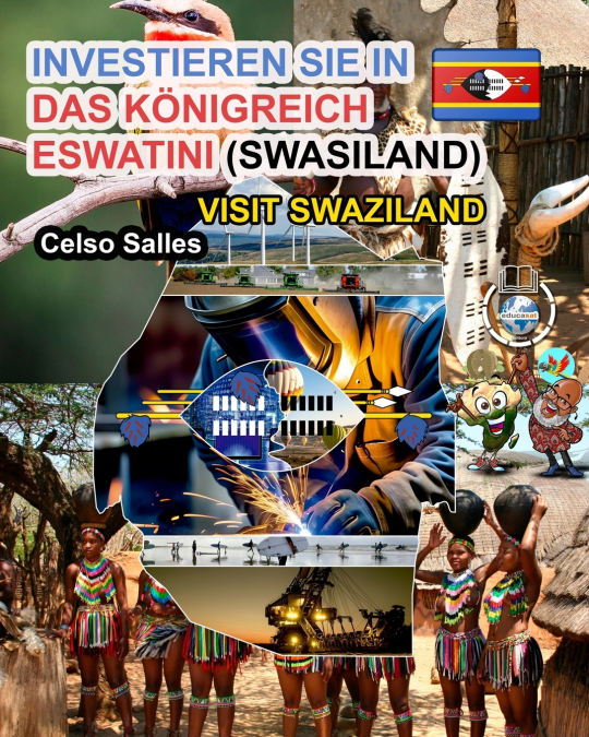 INVESTIEREN SIE IN DAS KÖNIGREICH ESWATINI (SWASILAND) - Visit Swasiland - Celso Salles