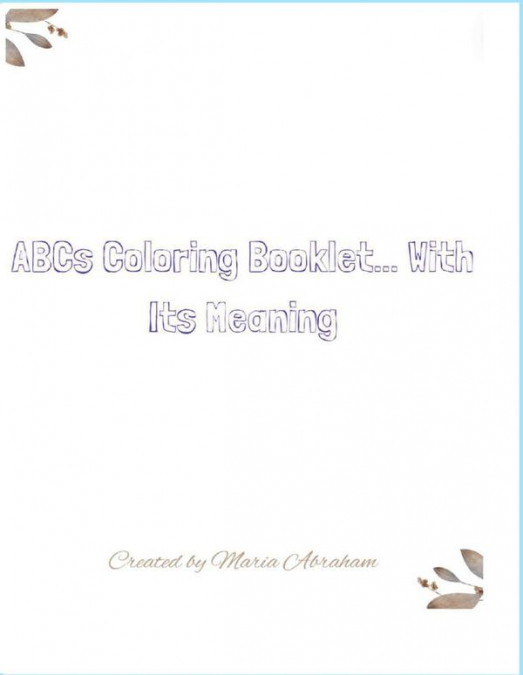 ABCs Coloring Booklet... With Its Meaning: