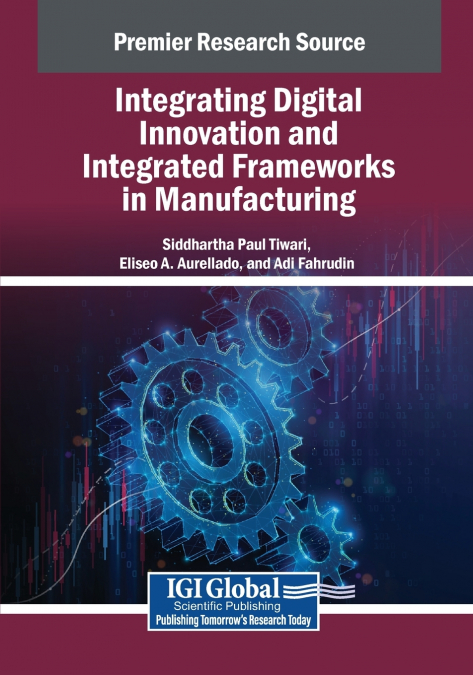 Integrating Digital Innovation and Integrated Frameworks in Manufacturing
