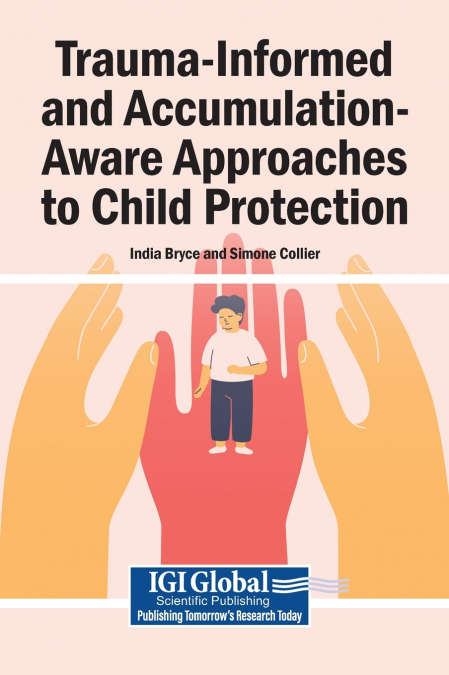 Trauma-Informed and Accumulation-Aware Approaches to Child Protection