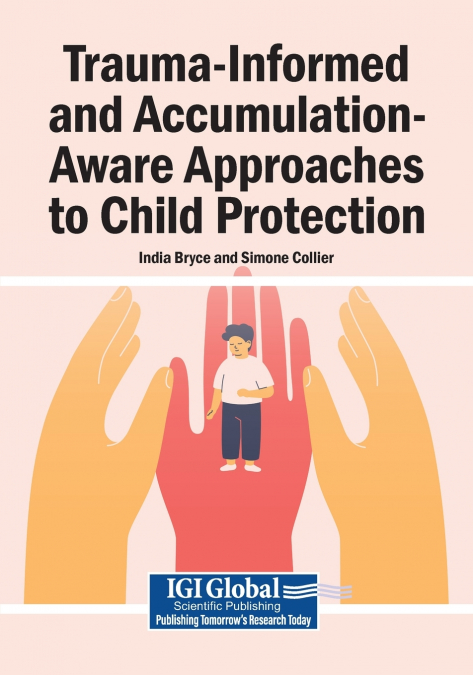 Trauma-Informed and Accumulation-Aware Approaches to Child Protection