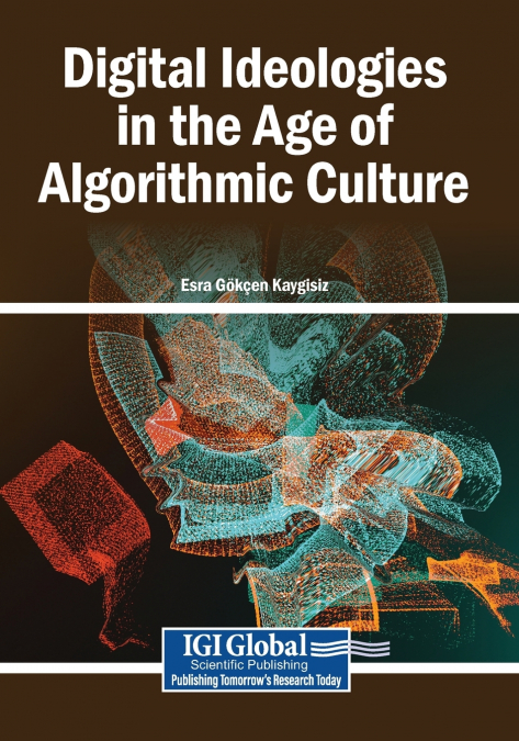 Digital Ideologies in the Age of Algorithmic Culture