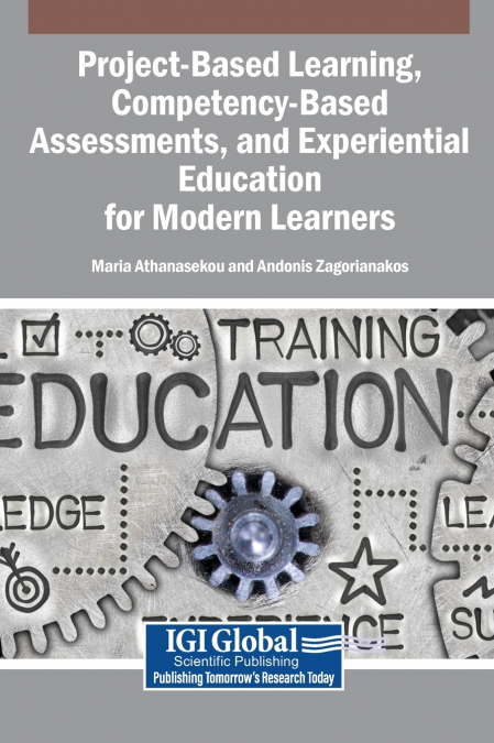 Project-Based Learning, Competency-Based Assessments, and Experiential Education for Modern Learners