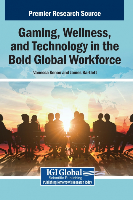 Gaming, Wellness, and Technology in the Bold Global Workforce