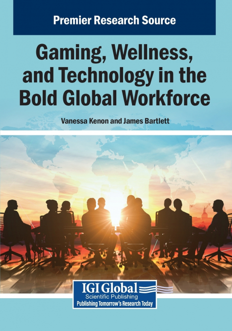 Gaming, Wellness, and Technology in the Bold Global Workforce