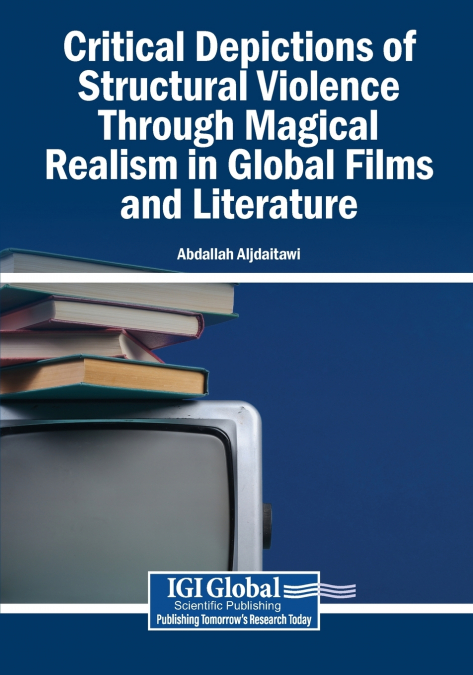 Critical Depictions of Structural Violence Through Magical Realism in Global Films and Literature