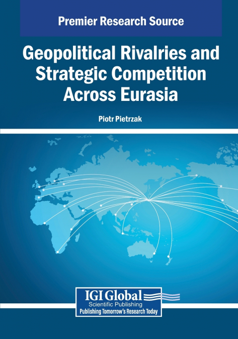 Geopolitical Rivalries and Strategic Competition Across Eurasia