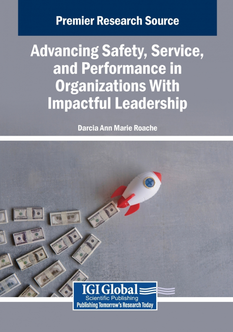 Advancing Safety, Service, and Performance in Organizations With Impactful Leadership