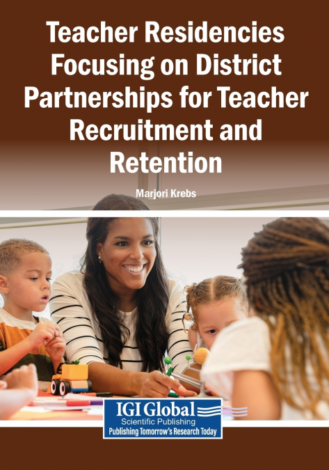 Teacher Residencies Focusing on District Partnerships for Teacher Recruitment and Retention