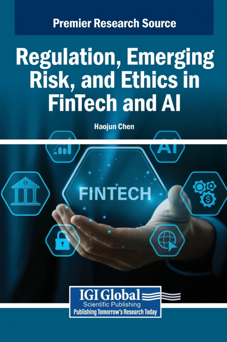 Regulation, Emerging Risk, and Ethics in FinTech and AI