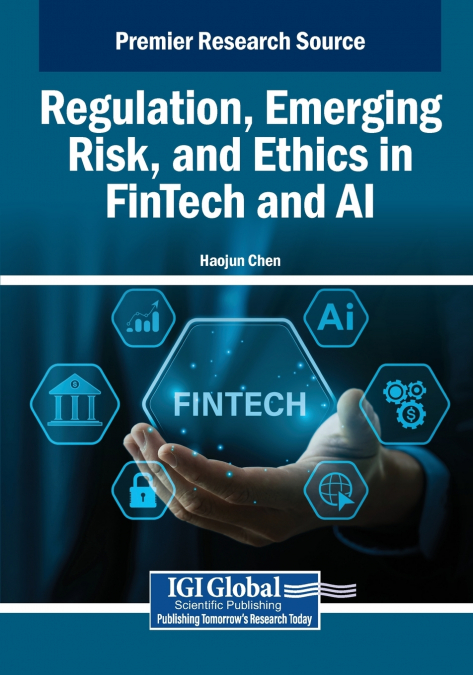Regulation, Emerging Risk, and Ethics in FinTech and AI