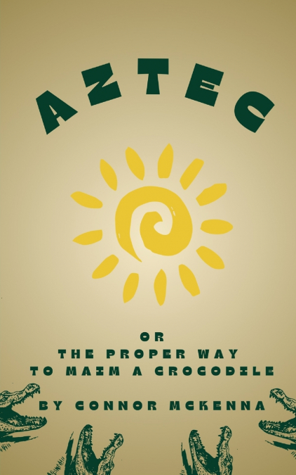 Aztec, or the Proper Way to Maim a Crocodile