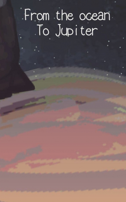 From the ocean To Jupiter