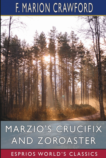 Marzio’s Crucifix and Zoroaster (Esprios Classics)