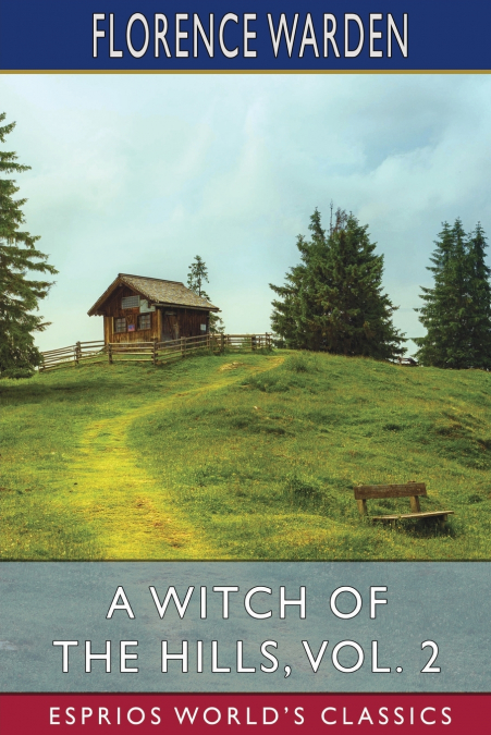 A Witch of the Hills, Vol. 2 (Esprios Classics)