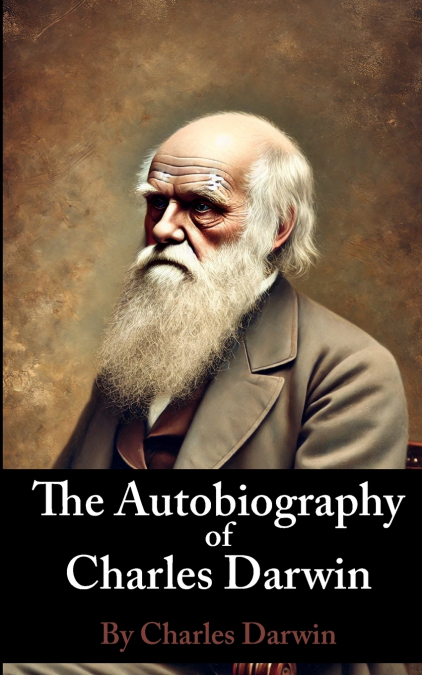 The Autobiography of Charles Darwin