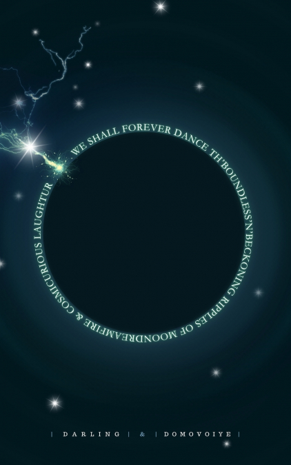 We Shall Forever Dance Th’Boundless’N’Beckoning Ripples of Moondreamfire and Cosmicurious Laughtur