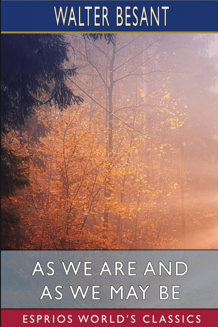 As We Are and As We May Be (Esprios Classics)