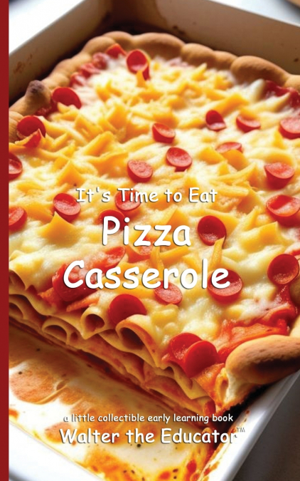 It’s Time to Eat Pizza Casserole