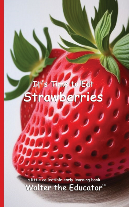 It’s Time to Eat Strawberries
