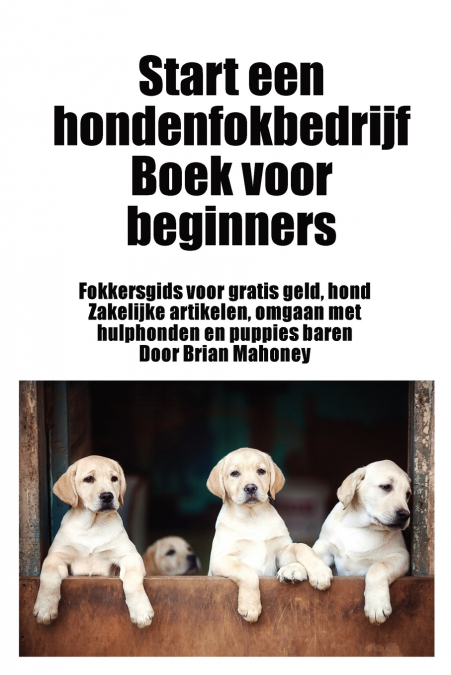 Start een hondenfokbedrijf Boek voor beginners