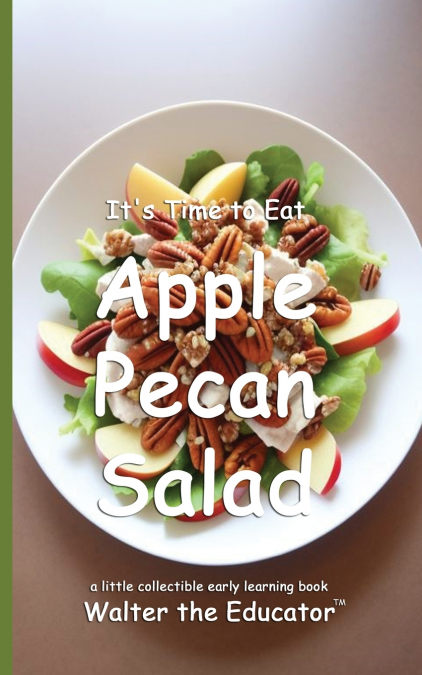 It’s Time to Eat Apple Pecan Salad