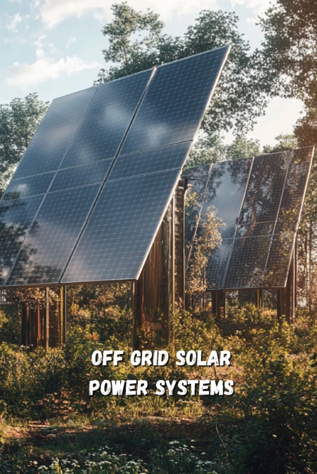 OFF-GRID SOLAR POWER SYSTEMS